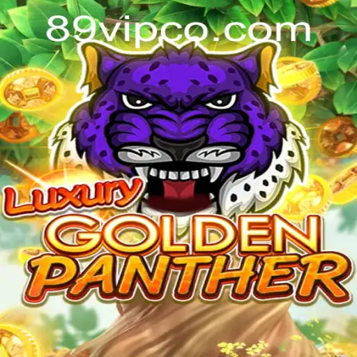 Exploring the Thrills of LUXURYGOLDENPANTHER - The 89vip Experience